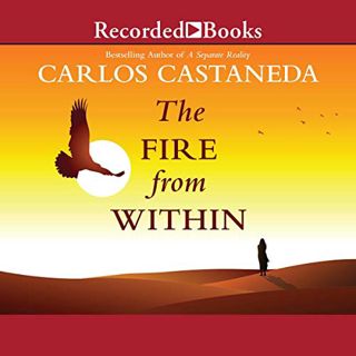 [Read] [KINDLE PDF EBOOK EPUB] The Fire from Within by  Carlos Castaneda,Luis Moreno,Recorded Books