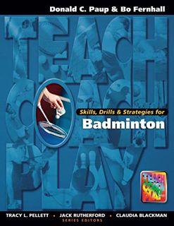 [View] [PDF EBOOK EPUB KINDLE] Skills, Drills & Strategies for Badminton (Teach, Coach, Play Series)