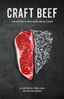 Get [PDF EBOOK EPUB KINDLE] Craft Beef: A Revolution of Small Farms and Big Flavors by  Joe; Lowry H