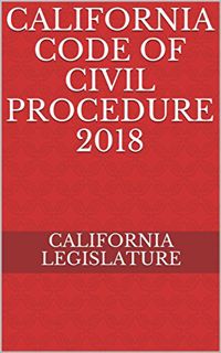 VIEW KINDLE PDF EBOOK EPUB California Code of Civil Procedure 2018 by  California  Legislature &  Ev
