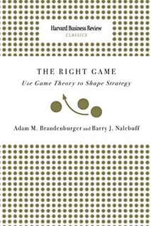 [View] KINDLE PDF EBOOK EPUB Right Game: Use Game Theory to Shape Strategy by  Adam M Brandenburger