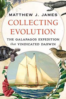 GET [PDF EBOOK EPUB KINDLE] Collecting Evolution: The Galapagos Expedition that Vindicated Darwin by