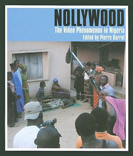 [READ] KINDLE PDF EBOOK EPUB Nollywood: The Video Phenomenon in Nigeria by  Pierre Barrot ✓