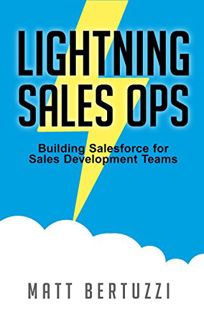[Get] [KINDLE PDF EBOOK EPUB] Lightning Sales Ops: Building Salesforce for Sales Development Teams b