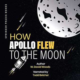 [Get] KINDLE PDF EBOOK EPUB How Apollo Flew to the Moon: Springer Praxis Books by  W. David Woods,To
