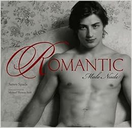 VIEW [KINDLE PDF EBOOK EPUB] The Romantic Male Nude by James Spada,Michael Thomas Ford 🖌️