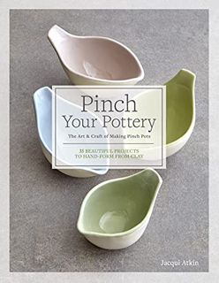 [Read] PDF EBOOK EPUB KINDLE Pinch Your Pottery: The Art & Craft of Making Pinch Pots - 35 Beautiful
