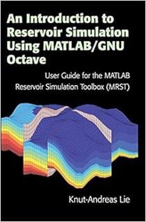 [GET] [EPUB KINDLE PDF EBOOK] An Introduction to Reservoir Simulation Using MATLAB/GNU Octave: User