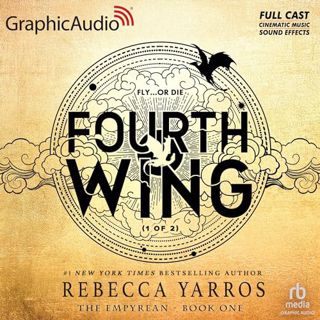Read Fourth Wing (Part 1 of 2) [Dramatized Adaptation] (The Empyrean, #1) Author Rebecca Yarros FREE