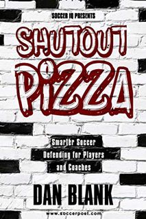 [Read] EBOOK EPUB KINDLE PDF Soccer iQ Presents Shutout Pizza: Smarter Soccer Defending for Players