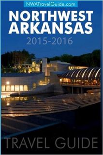 Download⚡️[PDF]❤️ Northwest Arkansas Travel Guide: (Includes Bentonville, Eureka Springs, Fayettevil