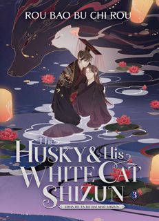EPUB download The Husky and His White Cat Shizun: Erha He Ta De Bai Mao Shizun (Novel) Vol. 3 By