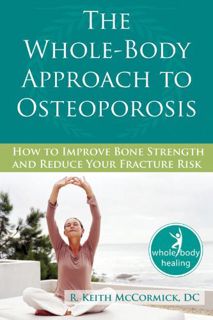 GET EBOOK EPUB KINDLE PDF The Whole-Body Approach to Osteoporosis: How to Improve Bone Strength and