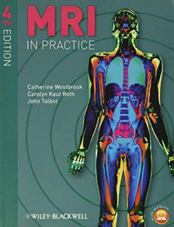 [Read] [KINDLE PDF EBOOK EPUB] MRI in Practice by  Catherine Westbrook,Carolyn Kaut Roth,John Talbot