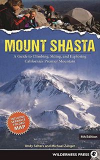 GET [KINDLE PDF EBOOK EPUB] Mount Shasta: A Guide to Climbing, Skiing, and Exploring California's Pr