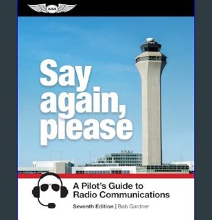 [EBOOK] [PDF] Say Again, Please: A Pilot's Guide to Radio Communications     Paperback – Folded Map