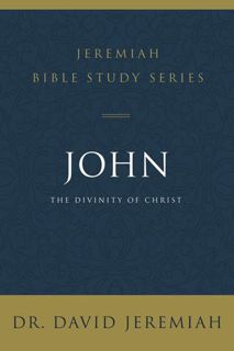 Read John: The Divinity of Christ (Jeremiah Bible Study Series) Author David Jeremiah FREE [Book]