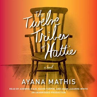 VIEW [EPUB KINDLE PDF EBOOK] The Twelve Tribes of Hattie (Oprah's Book Club 2.0) by  Ayana Mathis,Ad