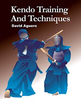 [Read] [EPUB KINDLE PDF EBOOK] Kendo Training and Techniques by  David Aguero 💔
