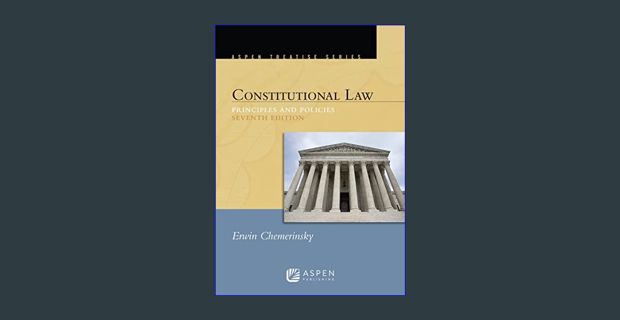 {ebook} 📕 Constitutional Law: Principles and Polices (Aspen Treatise)     7th Edition [PDF, mob