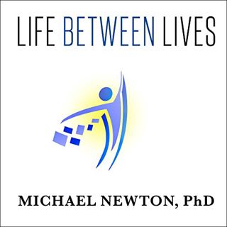 [ACCESS] EBOOK EPUB KINDLE PDF Life Between Lives: Hypnotherapy for Spiritual Regression by  Michael