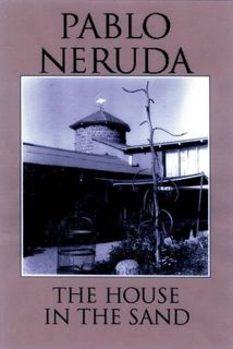 Access KINDLE PDF EBOOK EPUB The House in the Sand (Spanish Edition) by  Pablo Neruda,Dennis Maloney