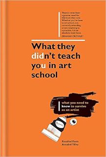 Download❤️eBook✔️ What They Didn't Teach You in Art School: How to survive as an artist in the real