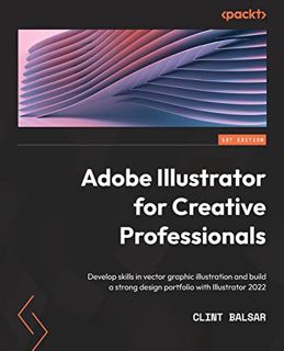 [Get] PDF EBOOK EPUB KINDLE Adobe Illustrator for Creative Professionals: Develop skills in vector g