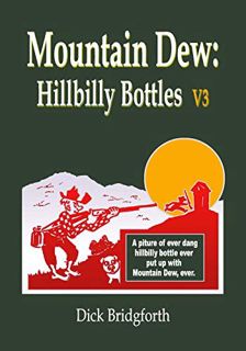 [Access] [KINDLE PDF EBOOK EPUB] Mountain Dew: Hillbilly Bottles V3 by  Dick Bridgforth 📥