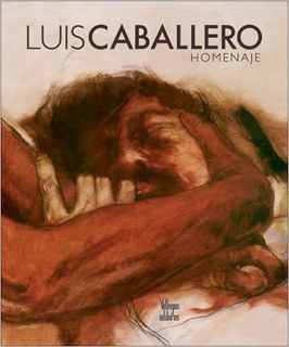 Download ⚡️ (PDF) Luis Caballero: Homenaje (Spanish Edition) Full Books