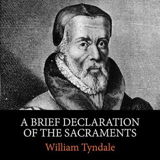 Read KINDLE PDF EBOOK EPUB A Brief Declaration of the Sacraments by  William Tyndale,Todd Belcher,Cr