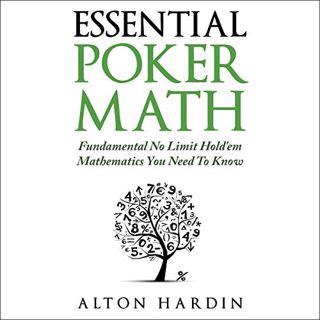 VIEW [KINDLE PDF EBOOK EPUB] Essential Poker Math: Fundamental No Limit Hold’em Mathematics You Need