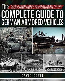 [Read] EBOOK EPUB KINDLE PDF The Complete Guide to German Armored Vehicles: Panzers, Jagdpanzers, As