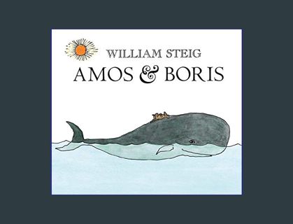 EBOOK [PDF] Amos & Boris     Paperback – Picture Book, September 15, 2009