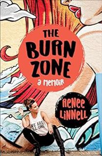 [Access] PDF EBOOK EPUB KINDLE The Burn Zone: A Memoir by Renee Linnell 📙