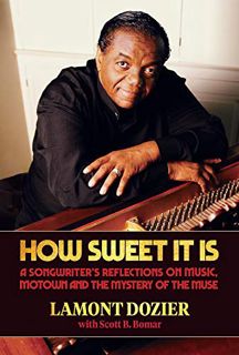 [GET] KINDLE PDF EBOOK EPUB How Sweet It Is: A Songwriter's Reflections on Music, Motown and the Mys