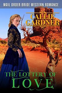 GET EPUB KINDLE PDF EBOOK The Lottery of Love: Historical Western Romance by  Callie Gardner 🖍️