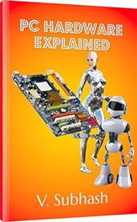 VIEW PDF EBOOK EPUB KINDLE PC Hardware Explained: The illustrated guide to personal computer compone