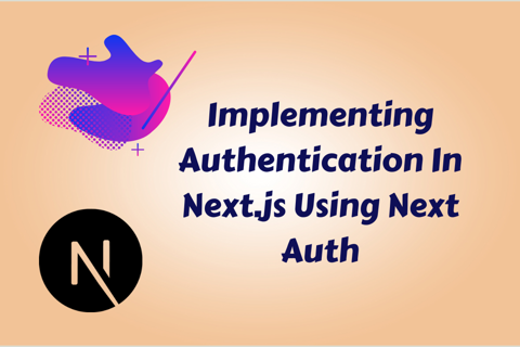 Implementing Authentication In Next.js Using Next Auth