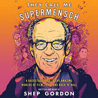 [GET] EBOOK EPUB KINDLE PDF They Call Me Supermensch: A Backstage Pass to the Amazing Worlds of Film