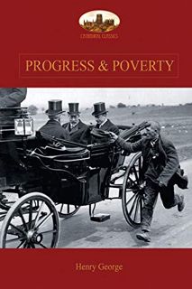 [View] [EBOOK EPUB KINDLE PDF] Progress and Poverty: An Inquiry into the Cause of Increase of Want w