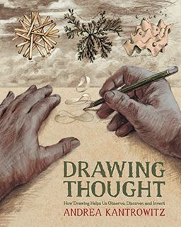 [Access] [EBOOK EPUB KINDLE PDF] Drawing Thought: How Drawing Helps Us Observe, Discover, and Invent