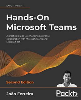 ACCESS KINDLE PDF EBOOK EPUB Hands-On Microsoft Teams: A practical guide to enhancing enterprise col