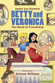 Access [KINDLE PDF EBOOK EPUB] Betty & Veronica: The Bond of Friendship by Jamie Lee Rotante,Brittne