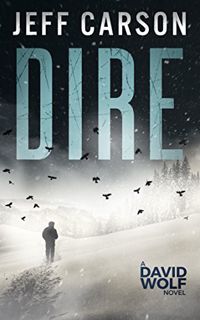 Get [PDF EBOOK EPUB KINDLE] Dire (David Wolf Mystery Thriller Series Book 8) by  Jeff Carson 🖌️