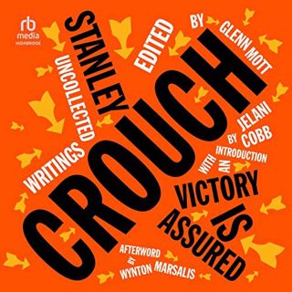 [GET] EPUB KINDLE PDF EBOOK Victory Is Assured: Uncollected Writings of Stanley Crouch by  Stanley C