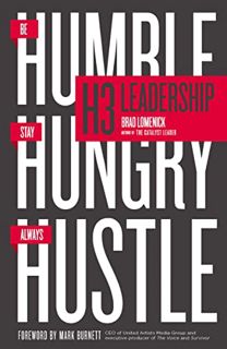 [GET] EPUB KINDLE PDF EBOOK H3 Leadership: Be Humble. Stay Hungry. Always Hustle. by  Brad Lomenick