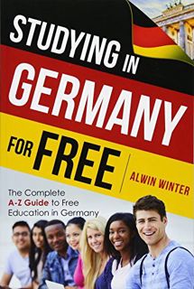 [Access] [KINDLE PDF EBOOK EPUB] Studying In Germany For Free: The Complete A-Z Guide to Free Educat