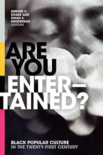 READ [EPUB KINDLE PDF EBOOK] Are You Entertained?: Black Popular Culture in the Twenty-First Century