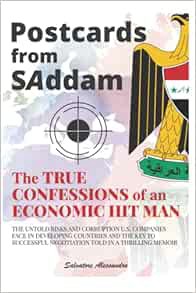 [Get] PDF EBOOK EPUB KINDLE Postcards from SAddam; The True Confessions of an Economic Hit Man by Sa